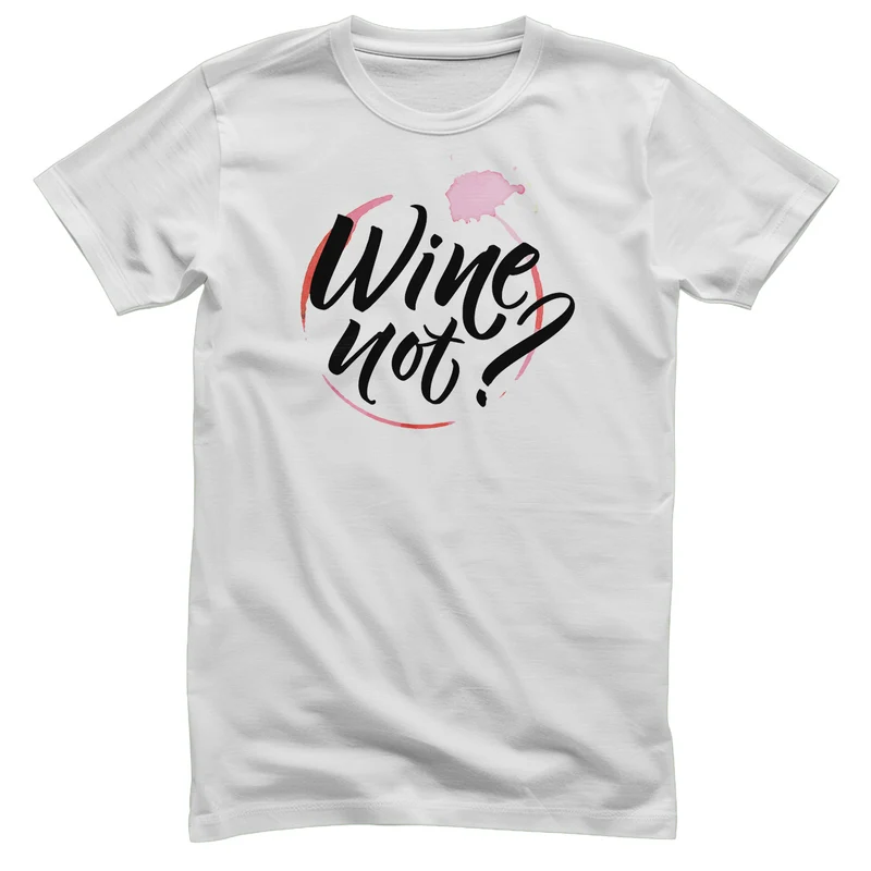 Wine Not? T-Shirt