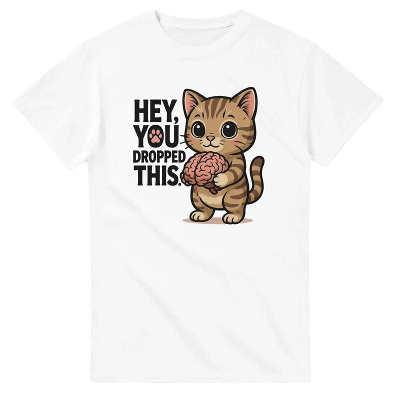 T-shirt - Hey, you dropped this
