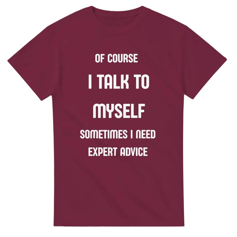 T-shirt - Of course I talk to myself…