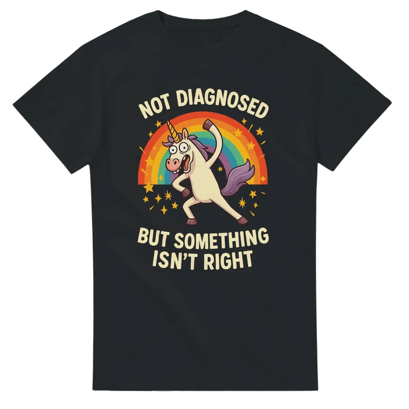T-shirt Original – Not Diagnosed But Something Isn’t Right