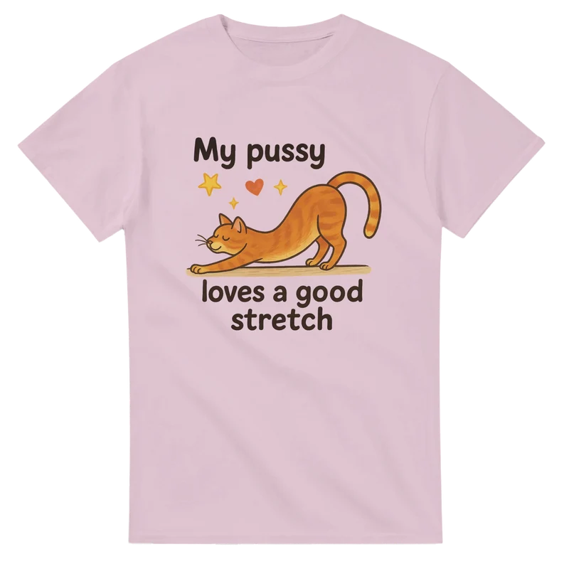 T-shirt Original – My Pussy Loves a Good Stretch