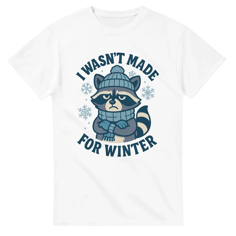 T-shirt - I wasn't made for winter