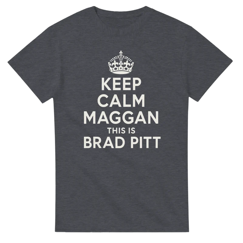 T-shirt - Keep Calm Maggan, this is Brad Pitt