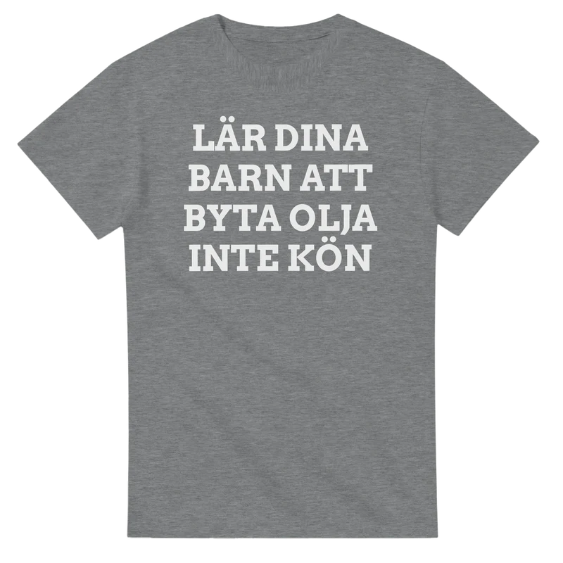 T-shirt - Lär dina barn att byta olja, inte kön