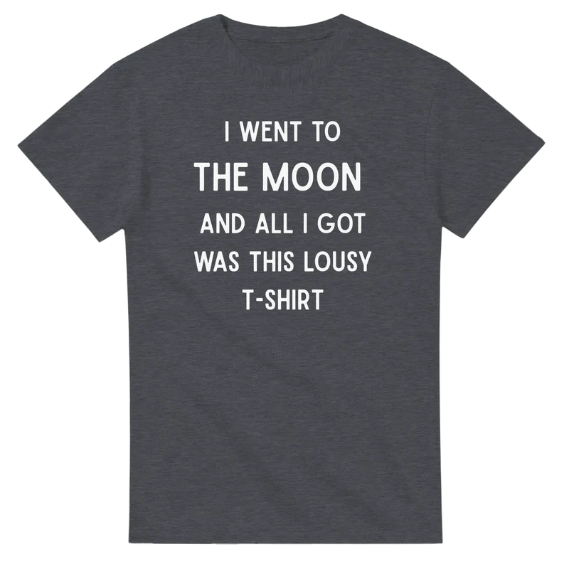 T-shirt - I went to the moon