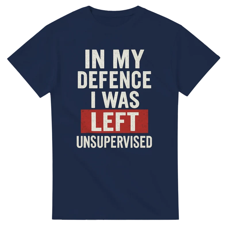 T-shirt - In my defence i was left unsupervised
