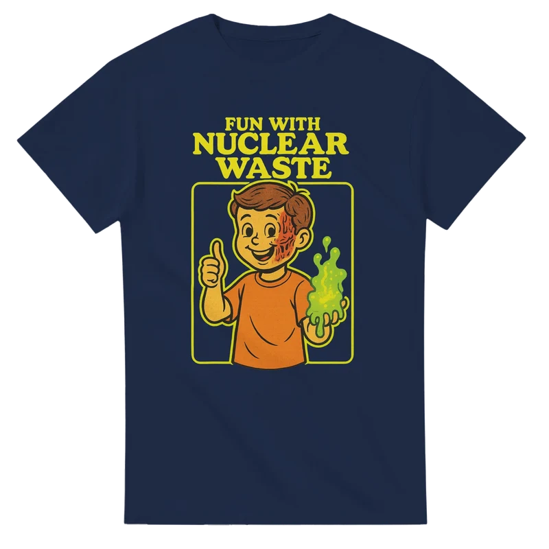 T-shirt - Fun with nuclear waste