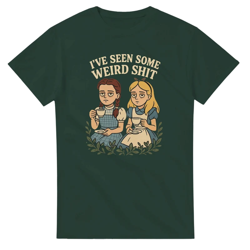 T-shirt - I've seen some wierd shit