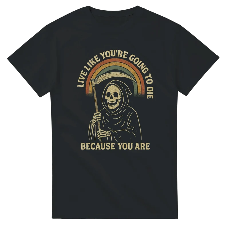 T-shirt Original – Live Like You're Going To Die