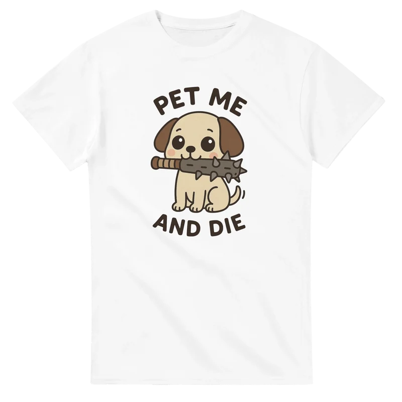 T-shirt - Pet me and die