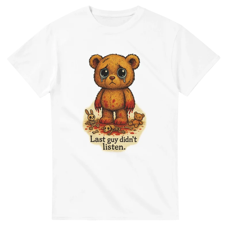 T-shirt - Last guy didn't listen
