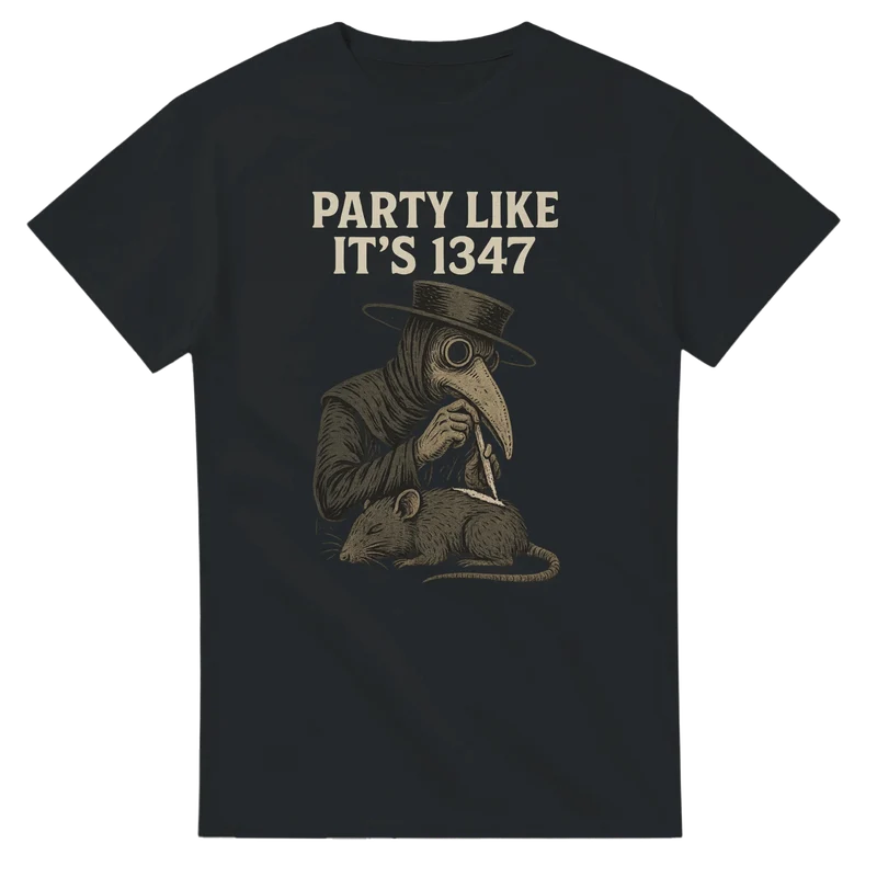 T-shirt Original - Party Like It’s 1347 (Plague Trip Edition)