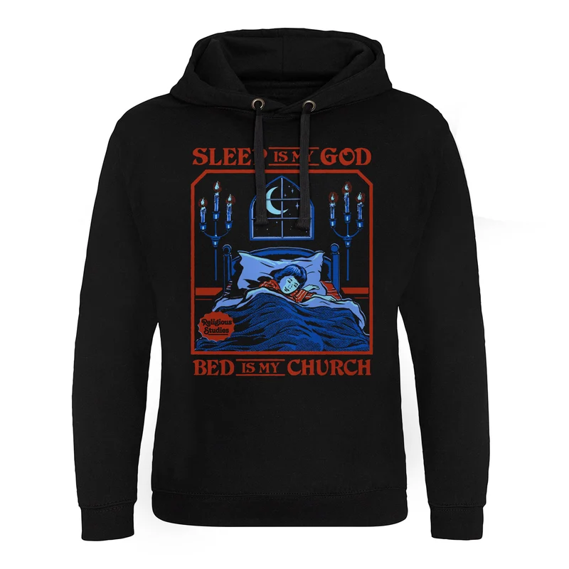 Sleep Is My God - Bed Is My Church Epic Hoodie