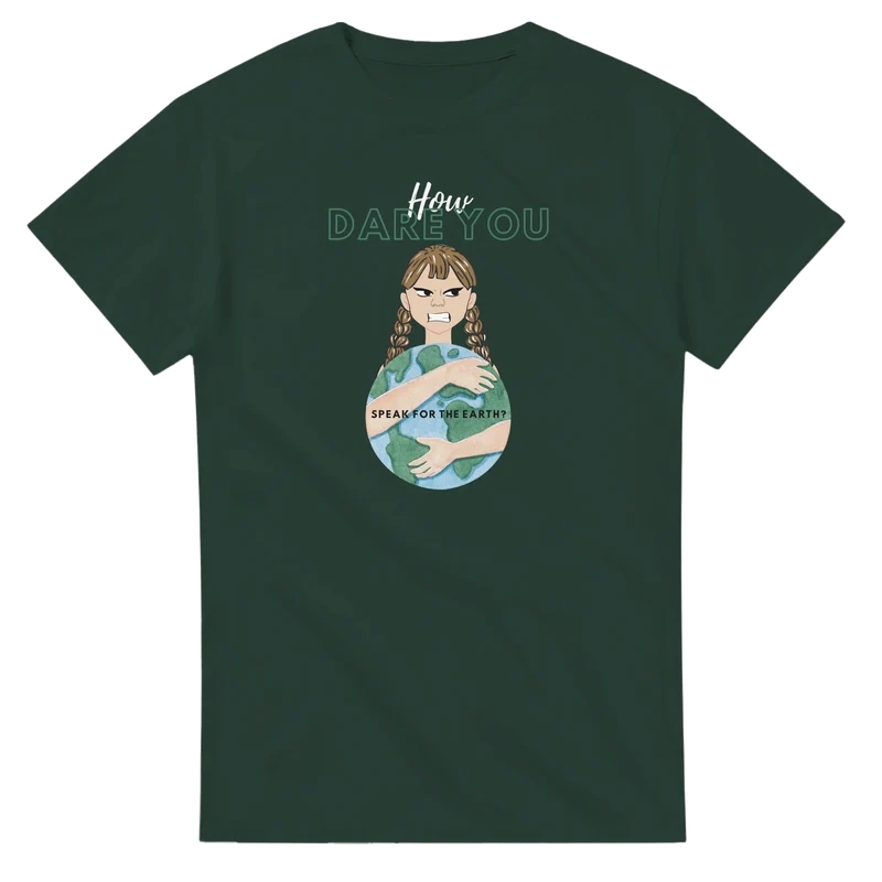 T-shirt Original - How Dare You?