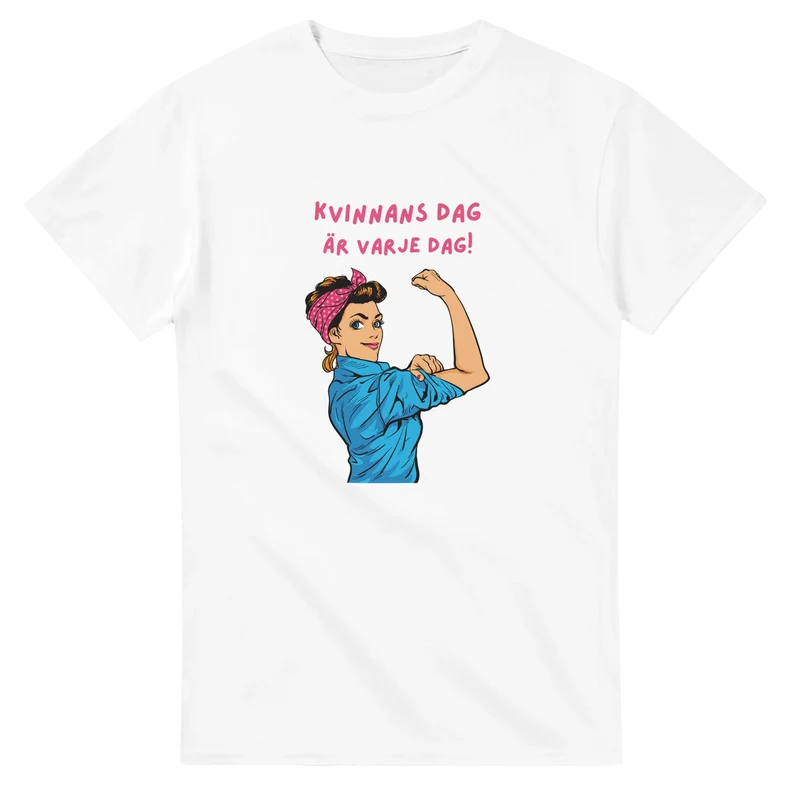 T-shirt Original - Kvinnans dag är varje dag!
