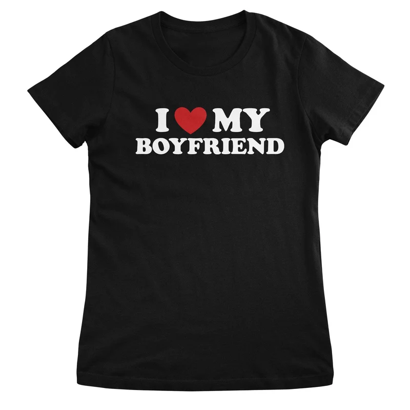 I Love My Boyfriend Girly Top