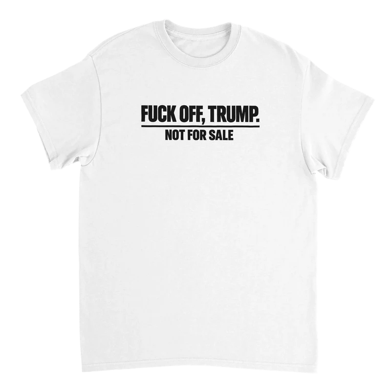 T-shirt - F*ck off, Trump - Not for sale