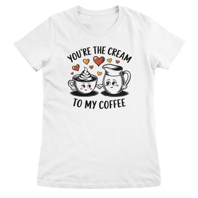 You're The Cream To My Coffee Girly Top