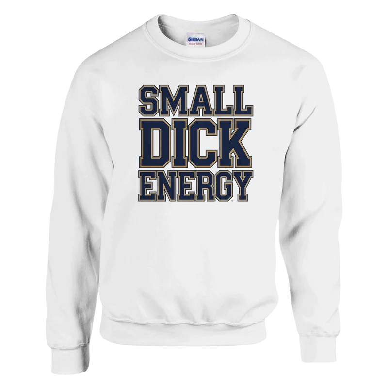 Sweatshirt - Small Dick Energy