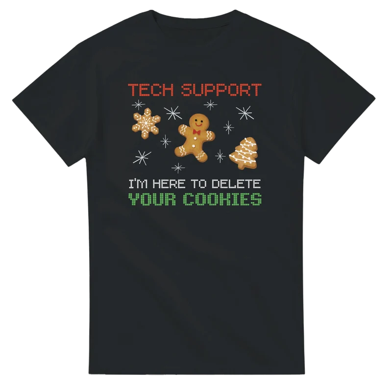 T-shirt - Tech Support - I'm Here to Delete Your Cookies