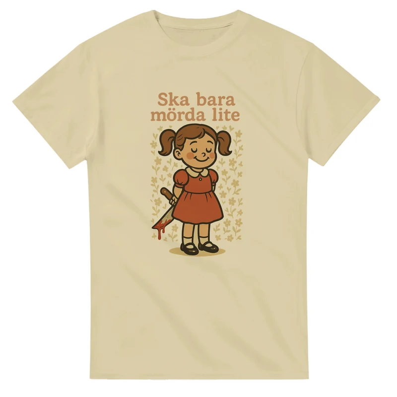 T-Shirt - Ska bara mörda lite