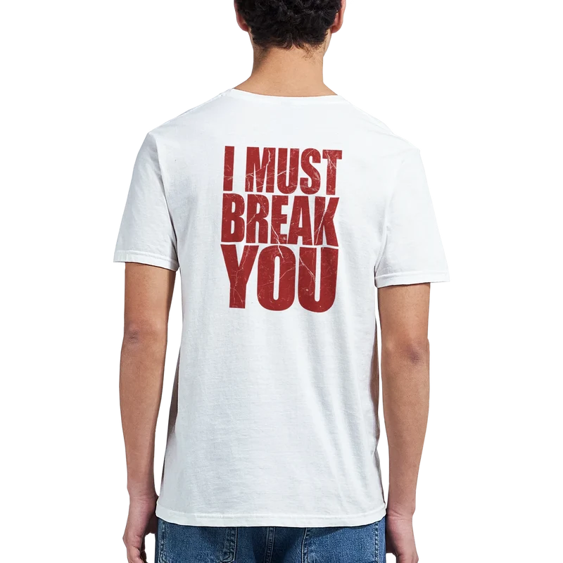 T-shirt - I Must Break You (Ryggtryck)