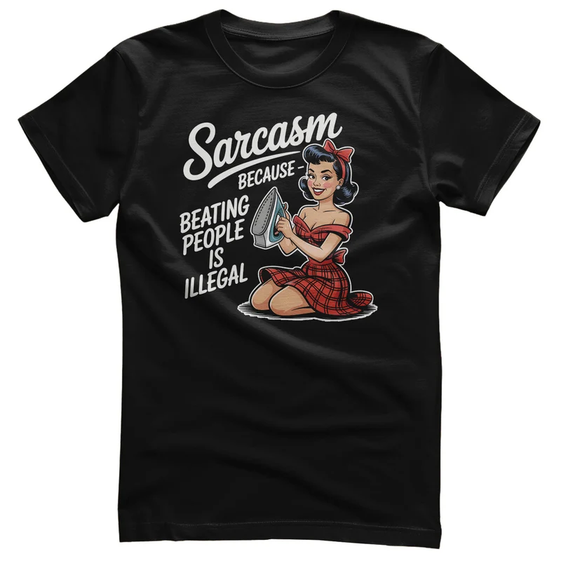 Sarcasm - Because Beating People Is Illigal Tee