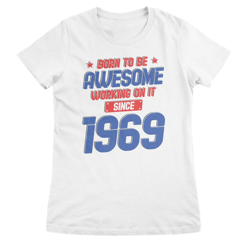 1969 - Born To Be Awesome Girly Top
