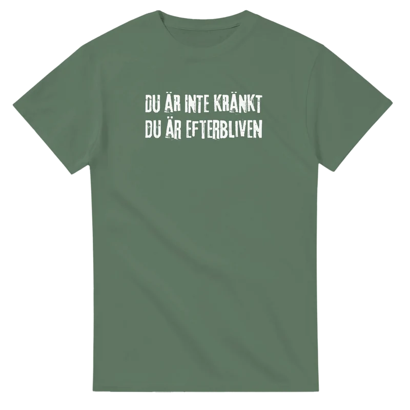 T-shirt - Du är inte kränkt du är efterbliven