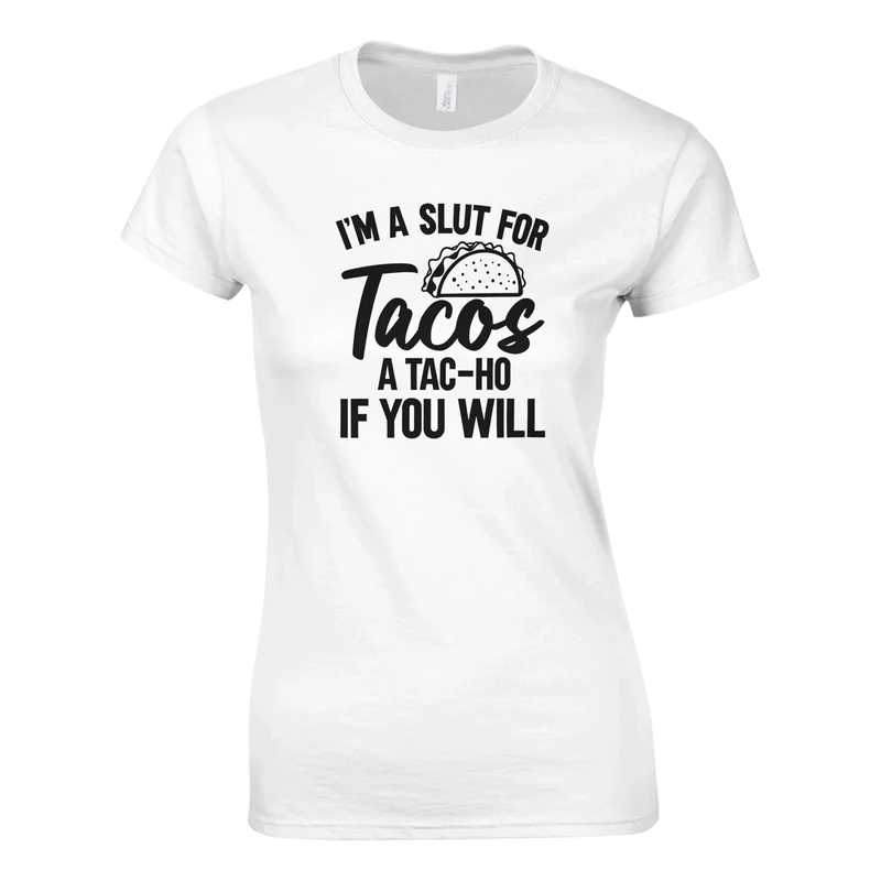 T-shirt - I'm a Slut for Tacos