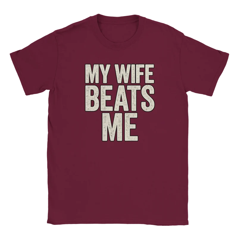 T-shirt - My wife beats me