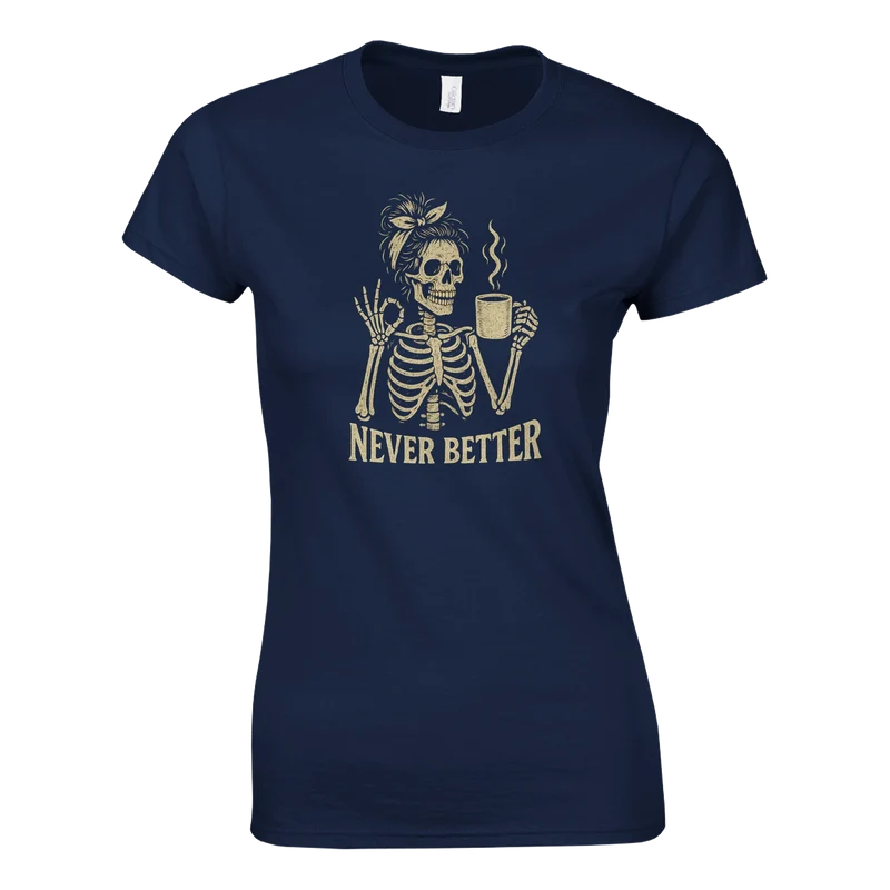 T-shirt - Never Better Skeleton