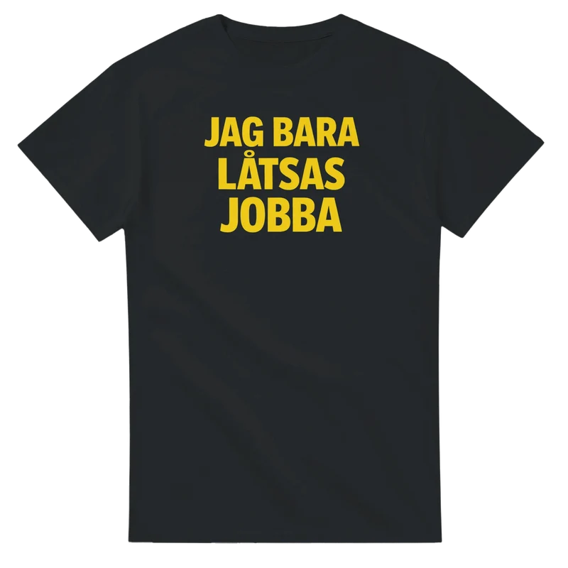 T-shirt - Jag bara låtsas jobba