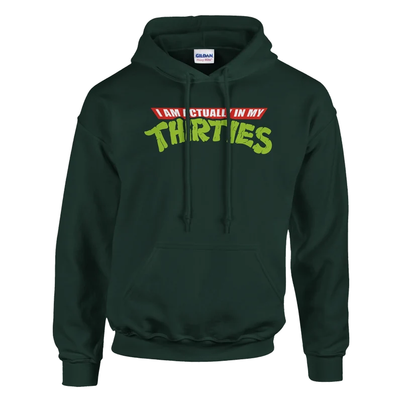 Hoodie - I am actually in my thirties