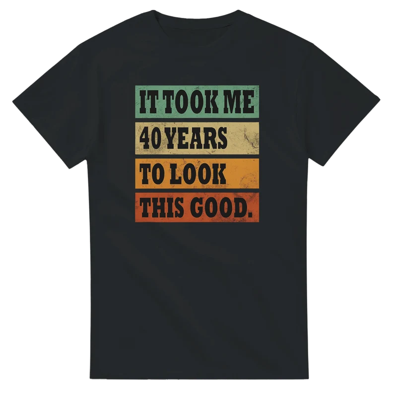T-shirt - It Took Me 40 Years To Look This Good
