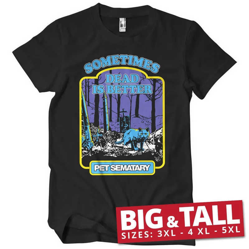 Sometimes Dead Is Better Big & Tall T-Shirt