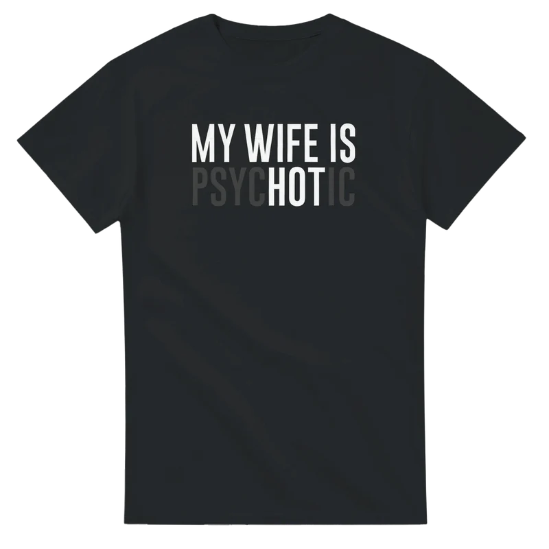 T-shirt - My Wife Is Psychotic