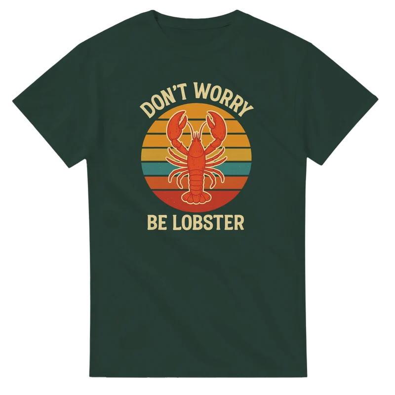 T-shirt – Don’t Worry Be Lobster
