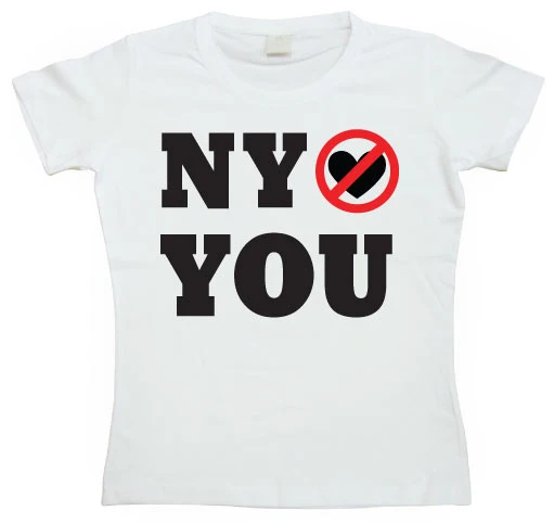 New York Do Not Love You! Girly T-shirt