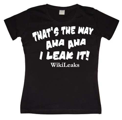 ThatÂ´s The Way I Leak It! Girly T-shirt