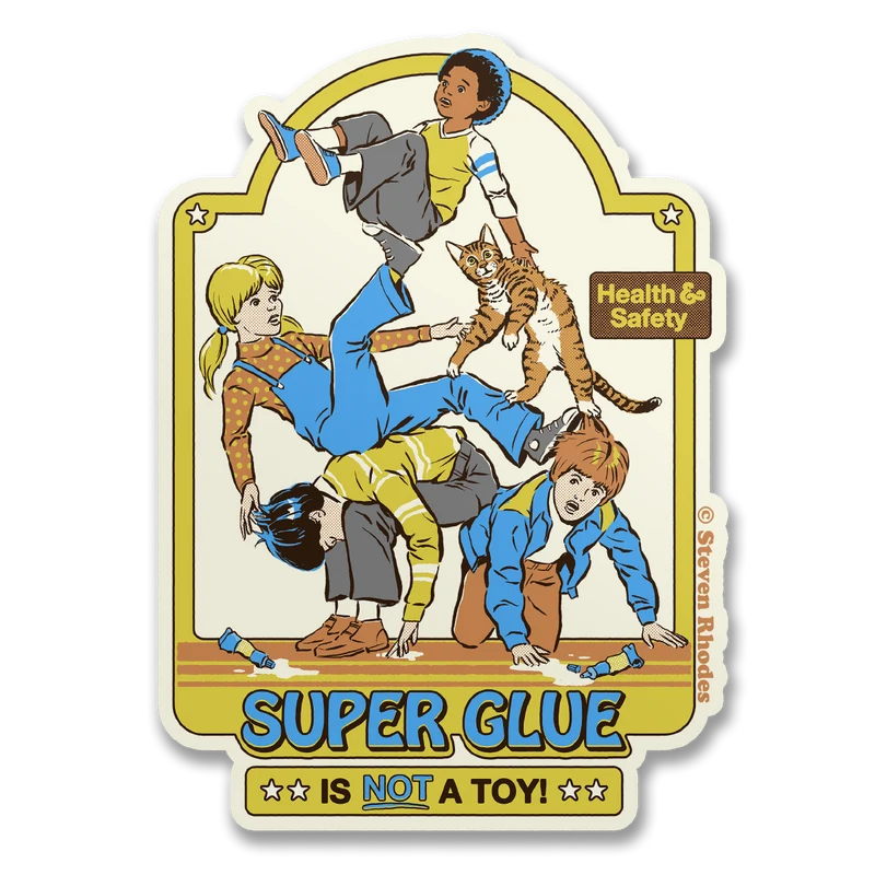 Steven Rhodes - Super Glue Is Not A Toy Sticker