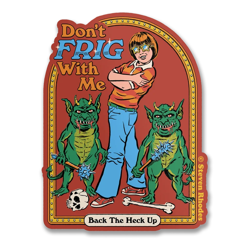 Steven Rhodes - Don't Frig With Me Sticker