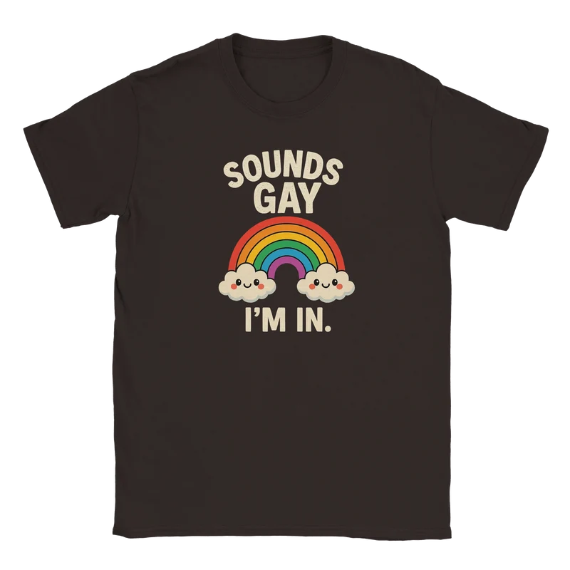 T-shirt - Sounds Gay I'm In