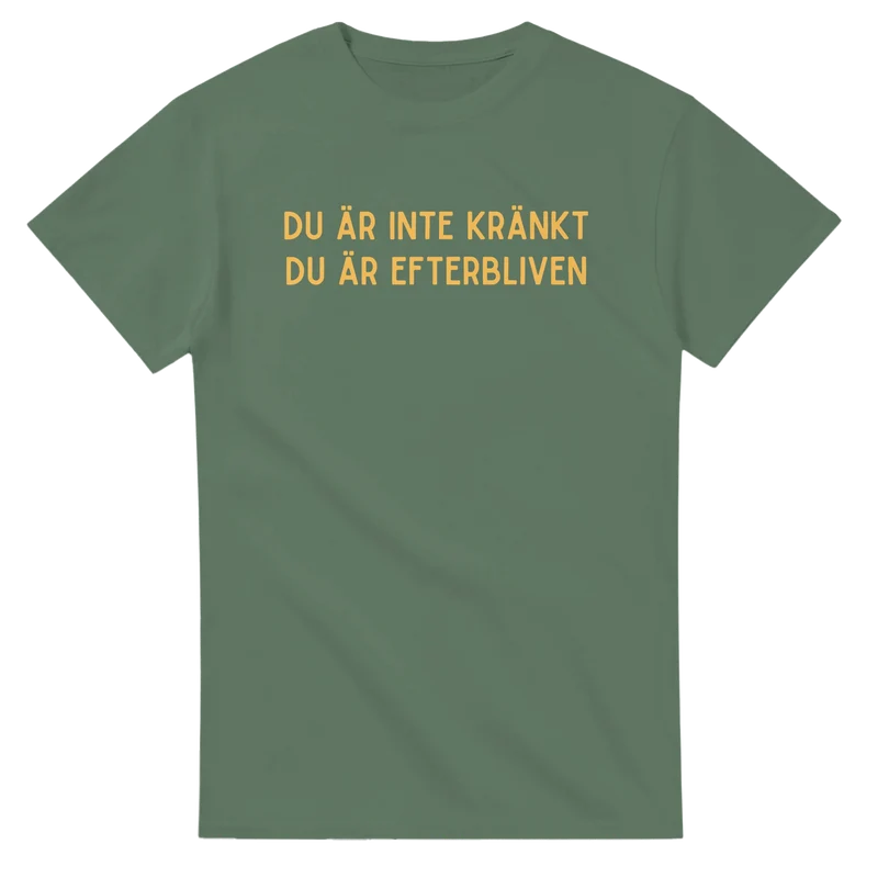 T-shirt - Du är inte kränkt, du är efterbliven