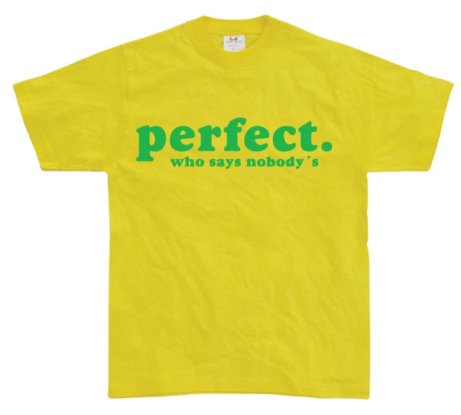 Who Says NobodyÂ´s Perfect? T-Shirt